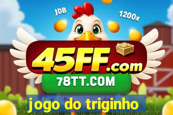jogo do triginho